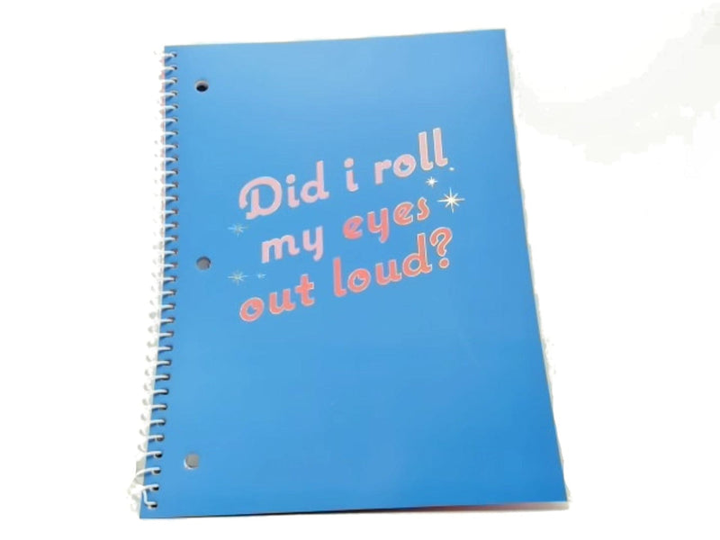 Spiral Notebook 8"x10.5" 80 Sheets Did I Roll My Eyes Out Loud?